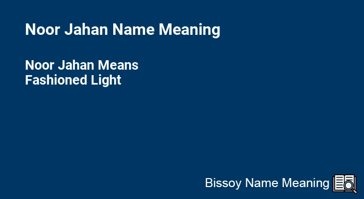 Noor Jahan Name Meaning